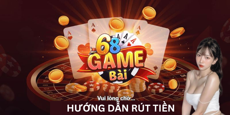 rut-tien-68-game-bai